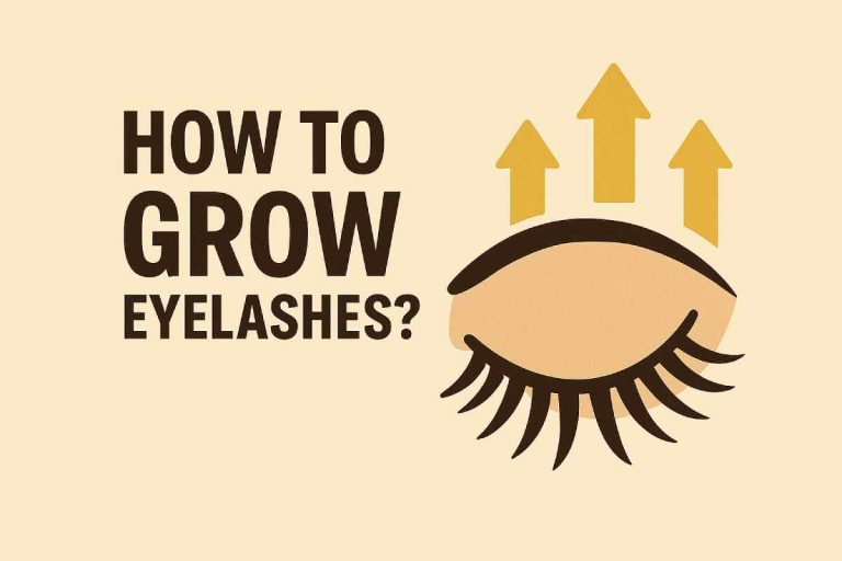 How to Grow Eyelashes? -10 Tips to Grow Eyelashes Quickly