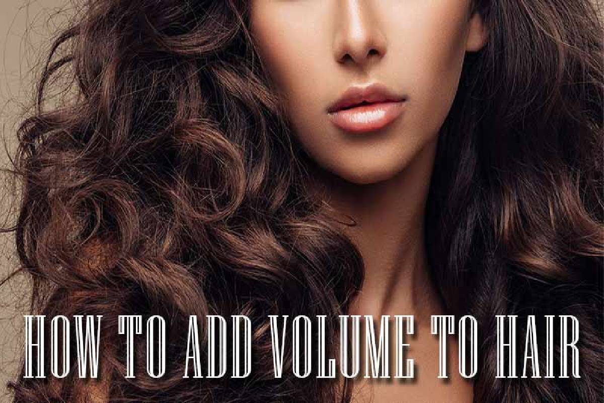 how to add volume to hair