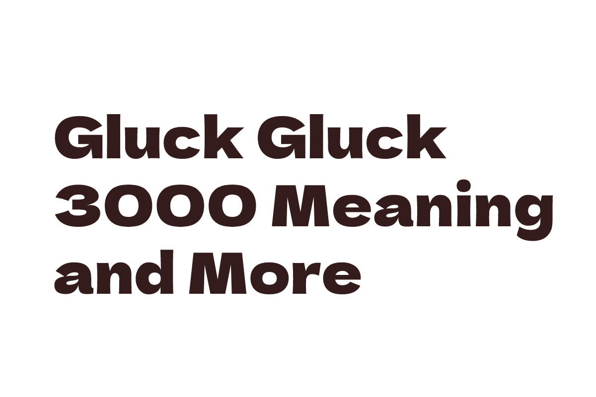 Gluck Gluck 3000 Meaning