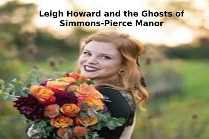 Leigh Howard and the Ghosts of Simmons-Pierce Manor