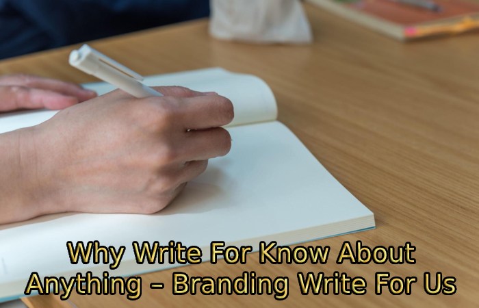 Why Write For Know About Anything – Branding Write For Us