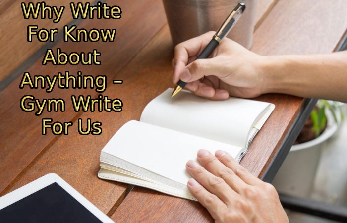 Why Write For Know About Anything – Gym Write For Us