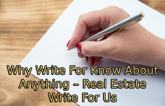 Why Write For Know About Anything – Real Estate Write For Us