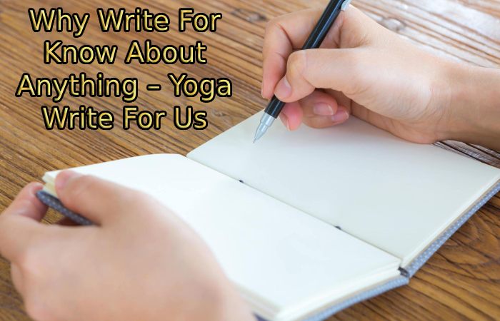 Why Write For Know About Anything – Yoga Write For Us